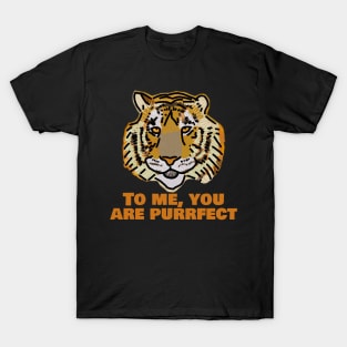 Perfect Big Cat Tiger Says You are Purrfect T-Shirt